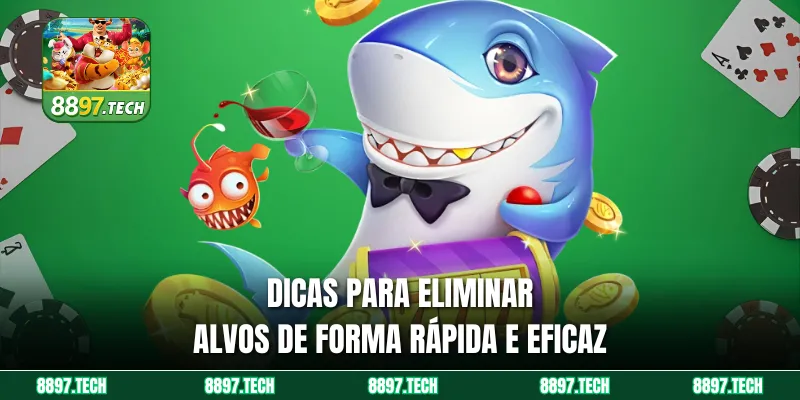 Dicas para eliminar alvos de forma rápida e eficaz