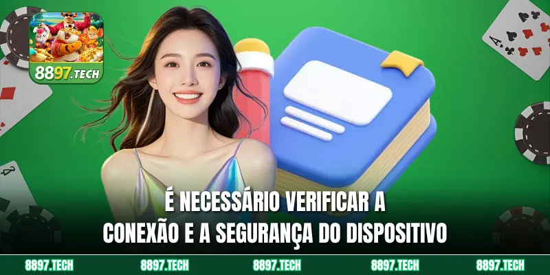 É necessário verificar a conexão e a segurança do dispositivo