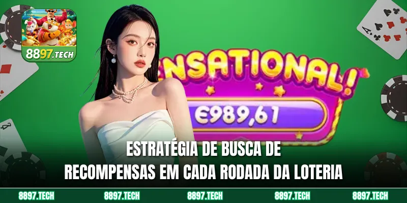 Estratégia de busca de recompensas em cada rodada da loteria