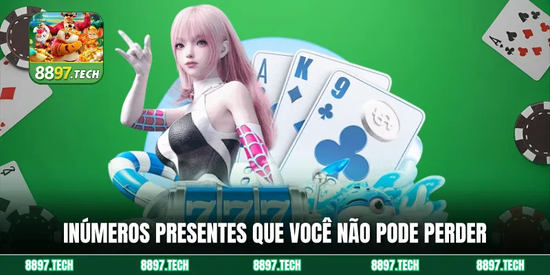 Inúmeros presentes que você não pode perder