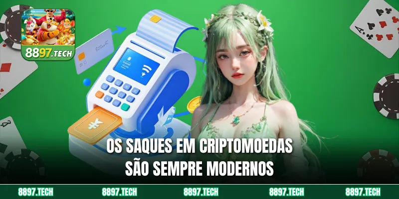 Os saques em criptomoedas são sempre modernos