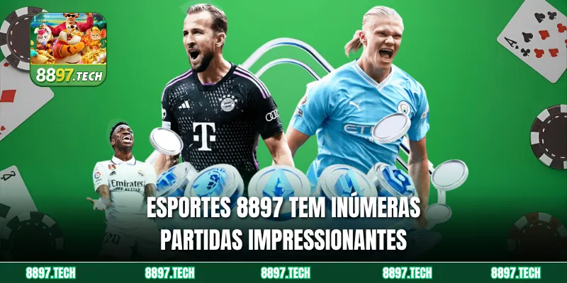 Esportes 8897 tem inúmeras partidas impressionantes