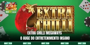 Extra Chilli Megaways - O auge do entretenimento insano