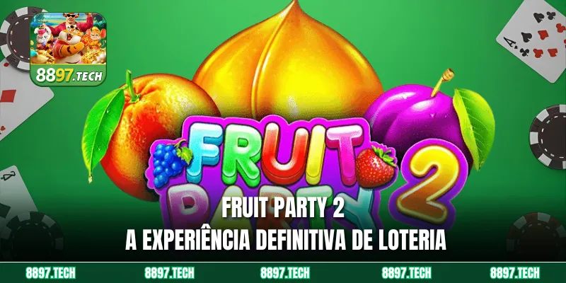 Fruit Party 2 - A Experiência Definitiva de Loteria