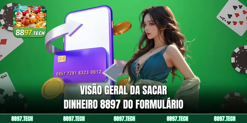 Visão geral da sacar dinheiro 8897 do formulário